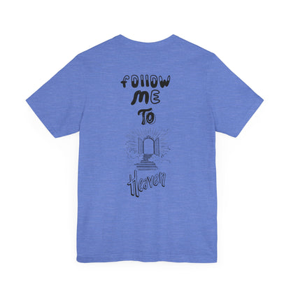 "Heavenly Threads: Why Shoppers Are Drawn to the 'Follow Me To Heaven' Shirt"