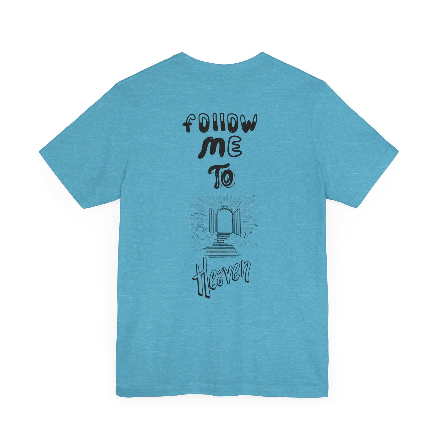 "Heavenly Threads: Why Shoppers Are Drawn to the 'Follow Me To Heaven' Shirt"