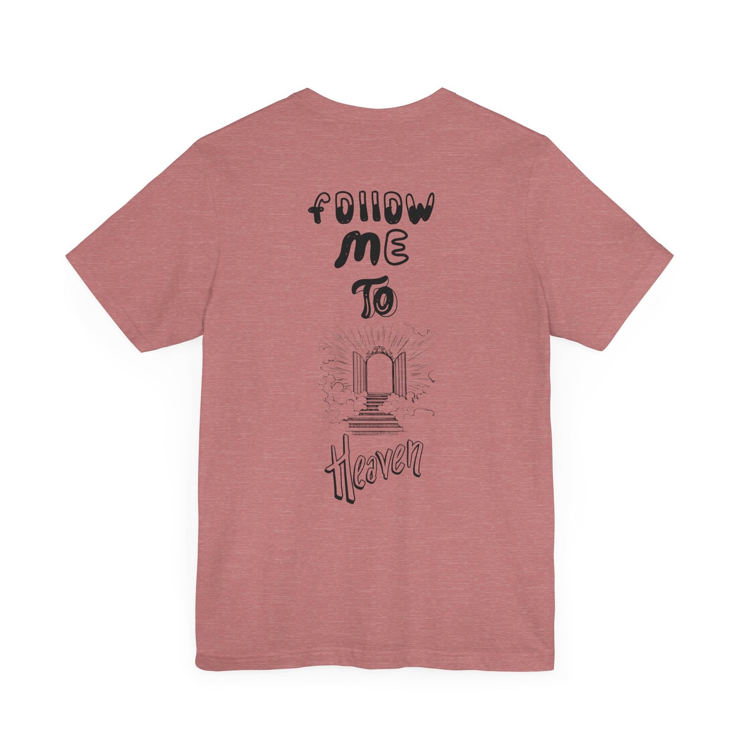 "Heavenly Threads: Why Shoppers Are Drawn to the 'Follow Me To Heaven' Shirt"