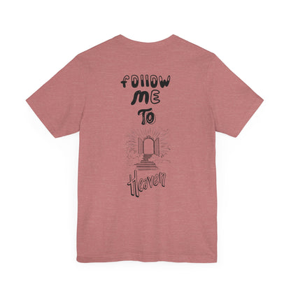 "Heavenly Threads: Why Shoppers Are Drawn to the 'Follow Me To Heaven' Shirt"