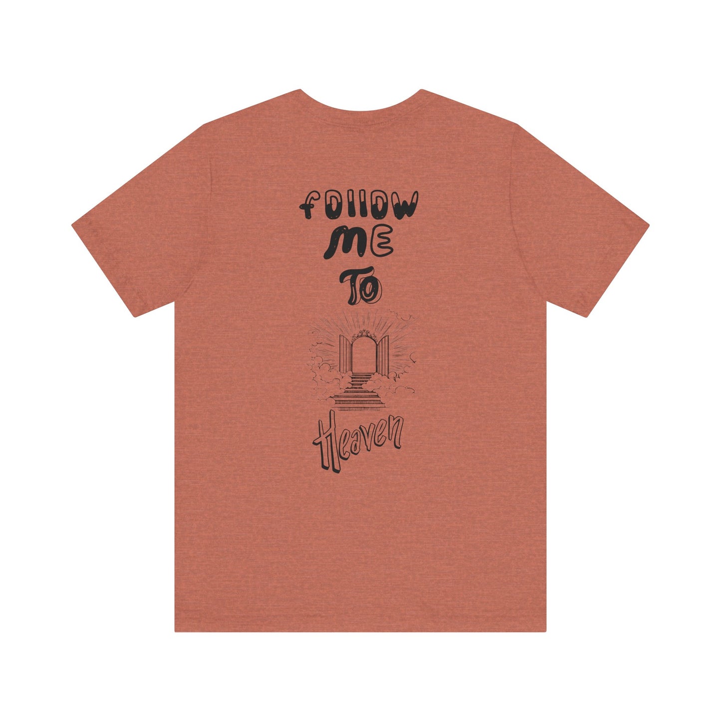 "Heavenly Threads: Why Shoppers Are Drawn to the 'Follow Me To Heaven' Shirt"