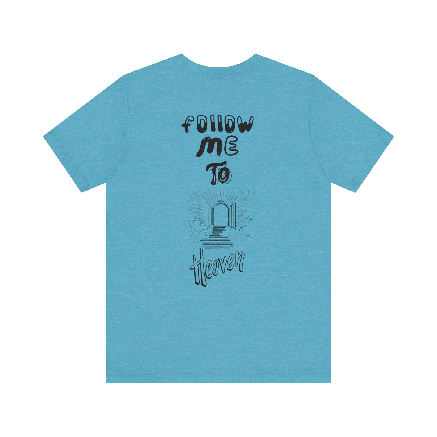 "Heavenly Threads: Why Shoppers Are Drawn to the 'Follow Me To Heaven' Shirt"