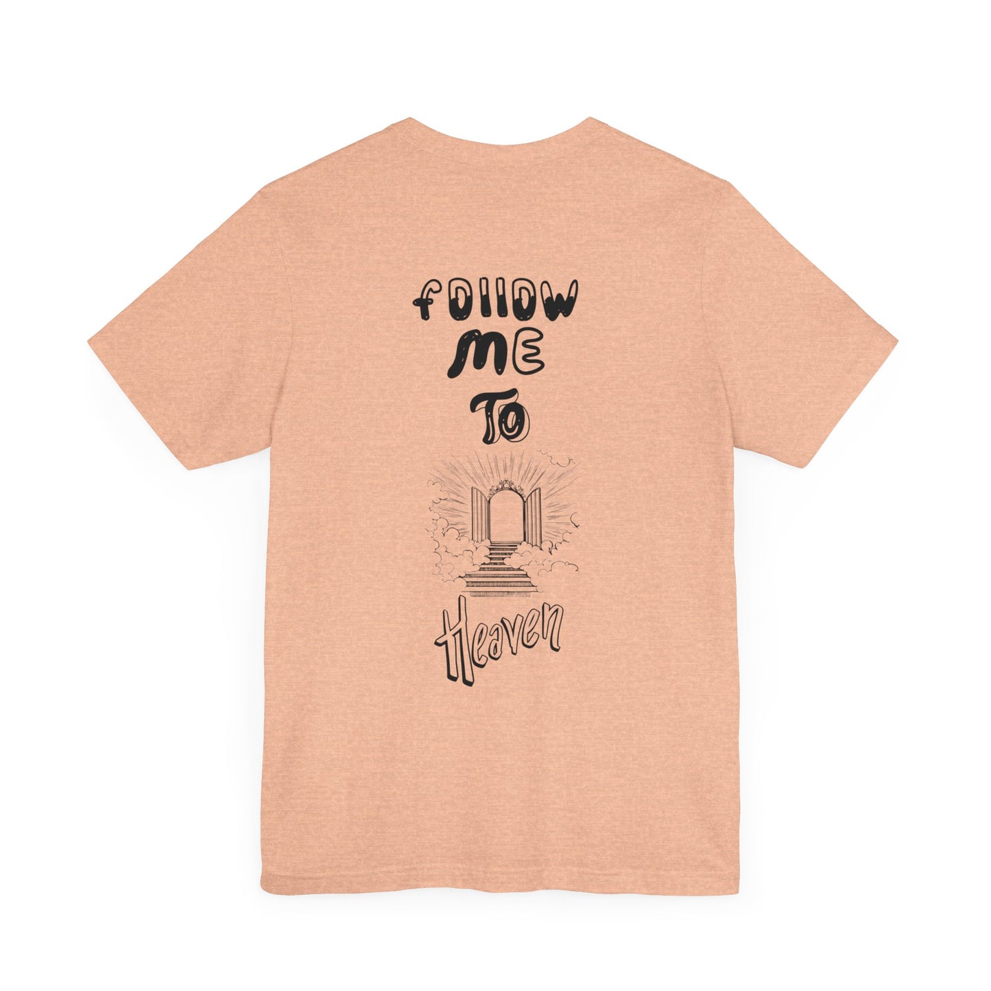 "Heavenly Threads: Why Shoppers Are Drawn to the 'Follow Me To Heaven' Shirt"