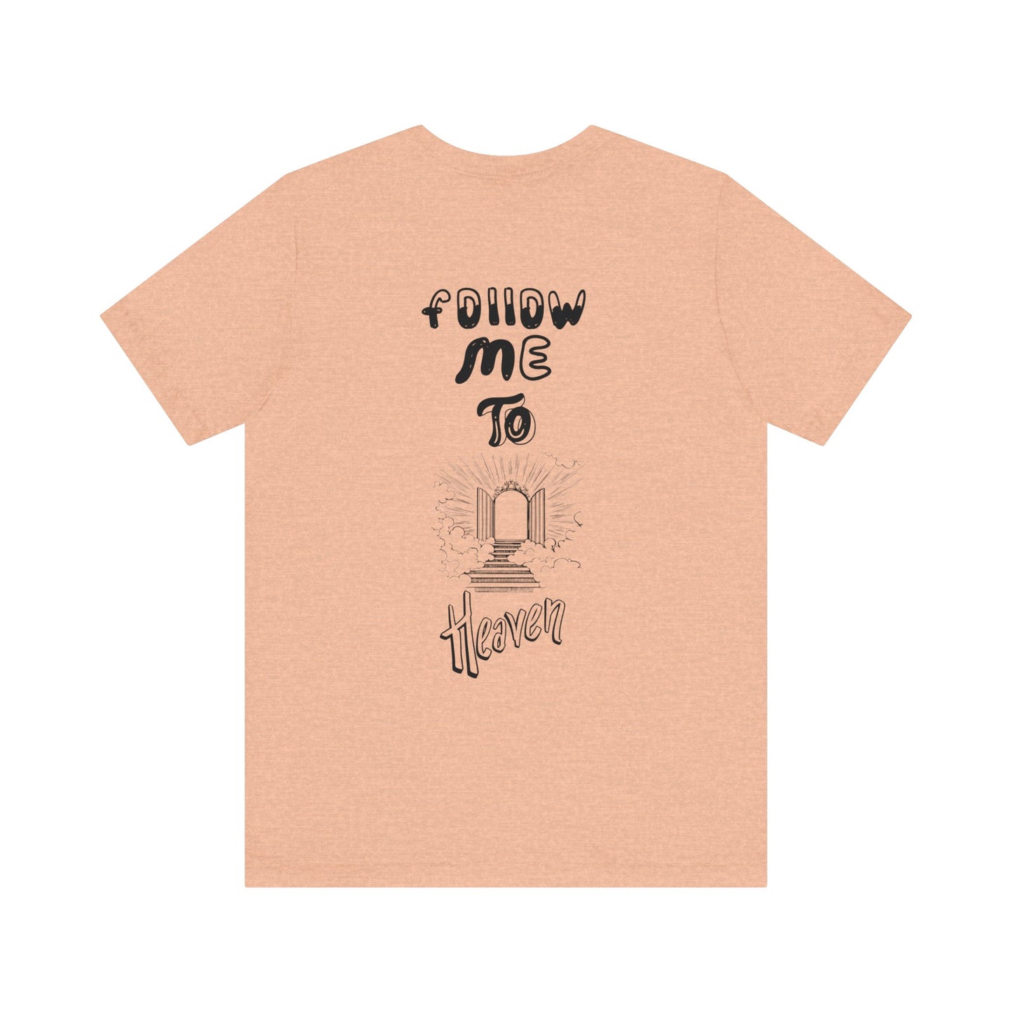 "Heavenly Threads: Why Shoppers Are Drawn to the 'Follow Me To Heaven' Shirt"