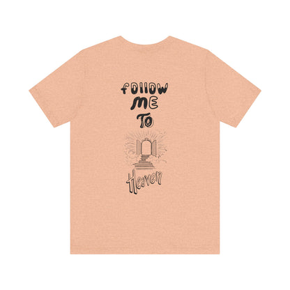 "Heavenly Threads: Why Shoppers Are Drawn to the 'Follow Me To Heaven' Shirt"